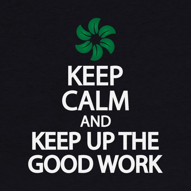 Keep calm and keep up the good work by It'sMyTime